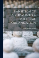 Transition of Sikhism Into a Political Organization 1018544836 Book Cover