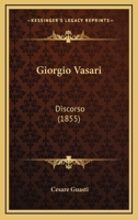 Giorgio Vasari: Discorso (1855) 112019699X Book Cover