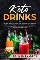 Keto Drinks: The Best Drinks for Weight Loss: Ketogenic Cocktails, Warm Drinks, Lemonades, Juices e Coffee for a Healthy Keto Diet. A Starter Kit for a Healthy Lifestyle and Fast Weight Loss in 14 Day 1801140677 Book Cover