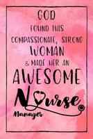 God Found this Strong Woman & Made Her an Awesome Nurse Manager: Journal for Thoughts and Musings 1079529179 Book Cover