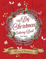 My Big Christmas Coloring Book For Kids Merry Christmas: 80 Coloring Pages Of Fun, Over 40 Designs, For Kids & Toddlers For Ages 2-8, 3 Levels Of ... tree, Presents, Santa Claus, Christmas tree B08M8RJLMH Book Cover