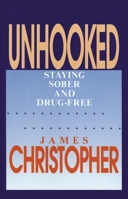 Unhooked: Staying Sober and Drug-Free 0879755644 Book Cover
