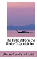 The Night Before the Bridal: A Spanish Tale 0353868574 Book Cover