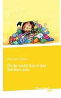 Frida zieht Euch die Socken aus (German Edition) 3710338638 Book Cover