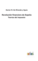 Revolución financiera de España: Teorías del impuesto 3752482850 Book Cover