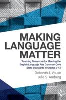 Making Language Matter: Teaching Resources for Meeting the English Language Arts Common Core State Standards in Grades 9-12 0415528003 Book Cover