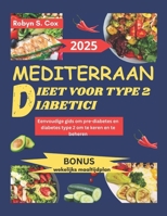 MEDITERRAAN DIEET VOOR TYPE 2 DIABETICI: Eenvoudige gids om pre-diabetes en diabetes type 2 om te keren en te beheren (Dutch Edition) B0DTK244R9 Book Cover