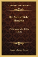 Das Menschliche Handeln: Philosophische Ethik (1895) 1167732782 Book Cover