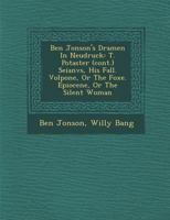 Ben Jonson's Dramen: T. Poëtaster (cont.) Seianvs, His Fall. Volpone, Or The Foxe. Epiocene, Or The Silent Woman 1286967708 Book Cover