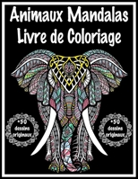 Animaux Mandalas Livre de Coloriage +50 dessins originaux: Ce Cahier de Coloriage Créatif sera pour une pause de coloriage relaxante | Relaxation, ... lapin, cheval, hiboux... B088S71225 Book Cover