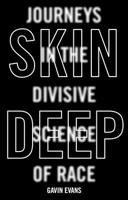 Skin Deep: Journeys in the Divisive Science of Race 1786076225 Book Cover