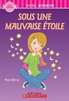 Rose Bonbon: Sous Une Mauvaise ?toile 0545982731 Book Cover
