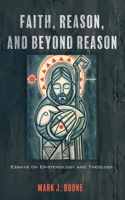 Faith, Reason, and Beyond Reason 1666788309 Book Cover
