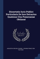 Dissertatio Iuris Publici Particularis De Iure Detractus Quatenus Usu Pomeraniae Obtineat... 1377205150 Book Cover