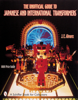 The Unofficial Guide to Japanese and International Transformers (Schiffer Book for Collectors) 0764312820 Book Cover