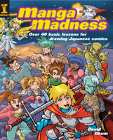 Manga Madness: Over 40 Basic Lessons for Drawing Japanese Comics 1581805349 Book Cover