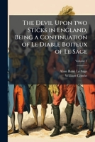 The Devil upon Two Sticks in England, being a Continuation of Le Diable Boiteux of Le Sage, Volume 2 1177153106 Book Cover
