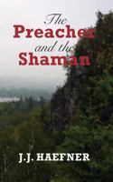 The Preacher and the Shaman 1497586712 Book Cover