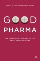 Good Pharma: The Public-Health Model of the Mario Negri Institute 1349678406 Book Cover