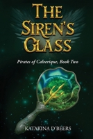 The Siren's Glass (Legends of Calverique, Book Three): A Pirate Fantasy Romance Novel 1968857117 Book Cover