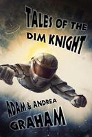 Tales of the Dim Knight 0986451754 Book Cover