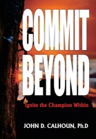 Commit Beyond: Ignite the Champion Within B0DWVHC5K6 Book Cover
