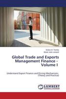 Global Trade and Exports Management Finance - Volume I 3659713643 Book Cover