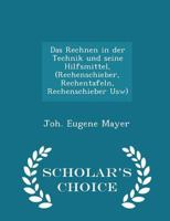 Das Rechnen in Der Technik Und Seine Hilfsmittel, Rechenschieber, Rechentafeln, Rechenmaschinen Usw 1298286999 Book Cover