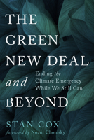 The Green New Deal and Beyond: The Road from Climate Emergency to Ecological Reality 0872868060 Book Cover