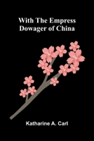 With the Empress Dowager of China 9376550722 Book Cover