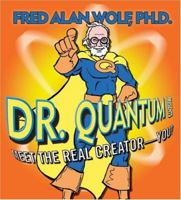 Dr. Quantum Presents: Meet the Real Creator - You! 1591793807 Book Cover
