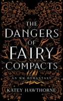 The Dangers of Fairy Compacts: An MM Romantasy B0GVJK8DYG Book Cover