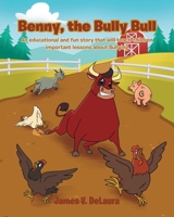 Benny, the Bully Bull: An educational and fun story that will teach children an important lesson about Bullying B0BY1237Z1 Book Cover
