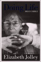 Doing Life: A Biography of Elizabeth Jolley 1921401060 Book Cover