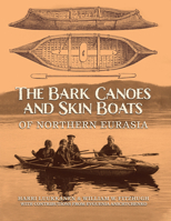 The Bark Canoes and Skin Boats of Northern Eurasia 1588344754 Book Cover