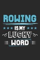 Rowing Is My Lucky Word: Funny Cool Rower Journal Notebook Workbook Diary Planner-6x9 - 120 Dot Grid Pages - Cute Gift For Rowing Athletes, Champions, Enthusiasts, Coach 1699068119 Book Cover