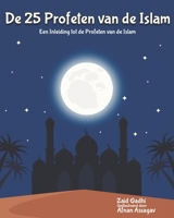 De 25 Profeten van de Islam: Een Inleiding tot de Profeten van de Islam (Dutch Edition) B0GQTMVV39 Book Cover