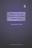 Migration, Work and Citizenship in the Enlarged European Union 1138267643 Book Cover