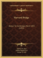 Harvard Bridge: Boston To Cambridge, March 1892 1436866774 Book Cover