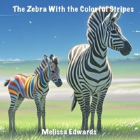 The Zebra With the Colorful Stripes B0G5KCZ925 Book Cover
