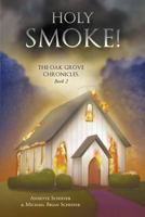 Holy Smoke!: The Oak Grove Chronicles: Book 2 0960023763 Book Cover