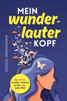 Mein wunderlauter Kopf: Für alle, die zu viel denken, zu tief fühlen und zu wenig an sich selbst glauben 3912523037 Book Cover