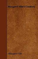 Margaret Sim's Cookery: With an Introduction 1378556283 Book Cover