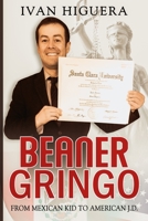 Beaner Gringo: From Mexican Kid to American J.D. B0BJN7GGP9 Book Cover