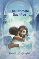 The Ultimate Sacrifice 1387812408 Book Cover