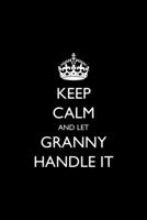 Keep Calm and Let Granny Handle It 1980692505 Book Cover