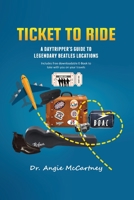 Ticket To Ride: Legendary Beatle Locations For The Day Tripper 1637610742 Book Cover