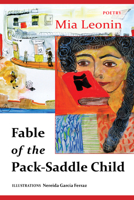 Fable of the Pack-Saddle Child: Poetry 1943491143 Book Cover