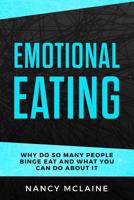 Emotional Eating: Why do so many people binge eat and what you can do about it 1077036213 Book Cover
