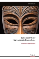 Le Roman Policier Négro-Africain Francophone: Genèse et Spécificités (French Edition) 9999335411 Book Cover